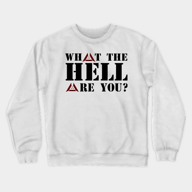 What to Hell are You? Crewneck Sweatshirt by AlienCollectors